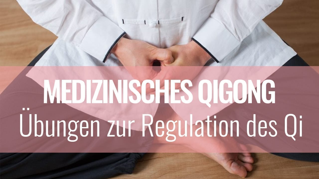 Medizinisches Qigong zur Regulation des Qi
